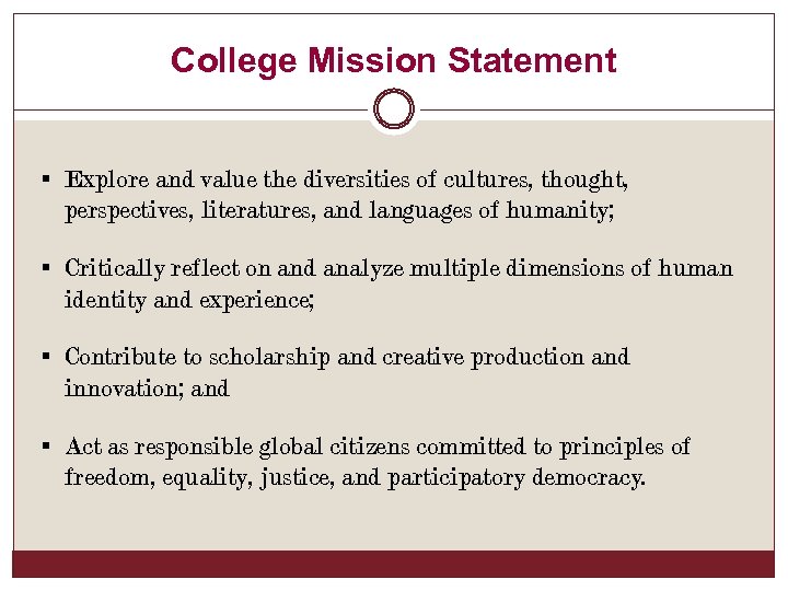 College Mission Statement § Explore and value the diversities of cultures, thought, perspectives, literatures,