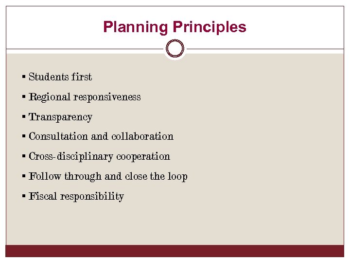 Planning Principles § Students first § Regional responsiveness § Transparency § Consultation and collaboration