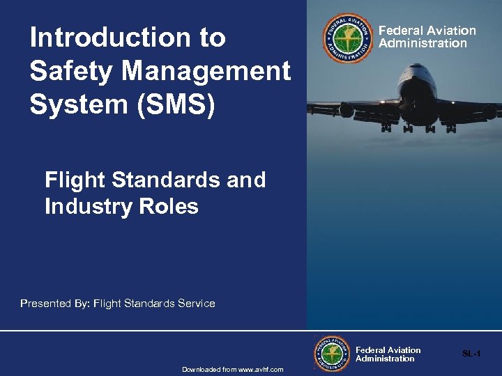 Introduction to Safety Management System (SMS) Federal Aviation Administration Flight Standards and Industry Roles