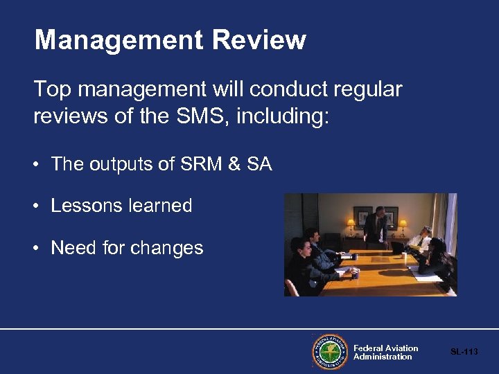 Management Review Top management will conduct regular reviews of the SMS, including: • The