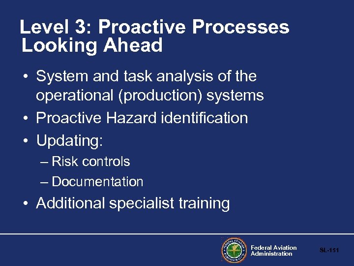 Level 3: Proactive Processes Looking Ahead • System and task analysis of the operational