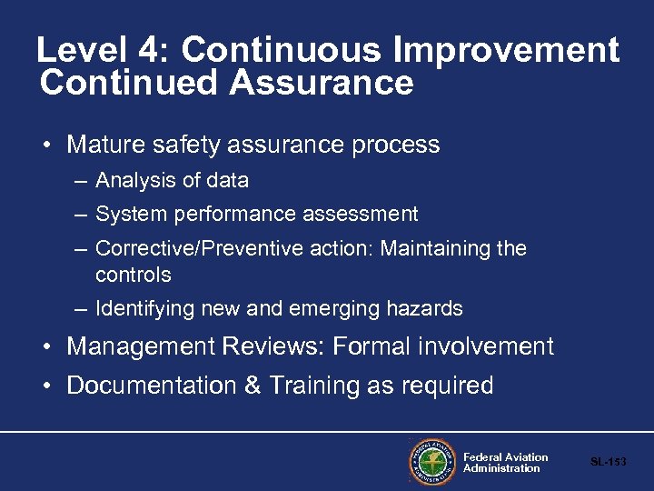 Level 4: Continuous Improvement Continued Assurance • Mature safety assurance process – Analysis of