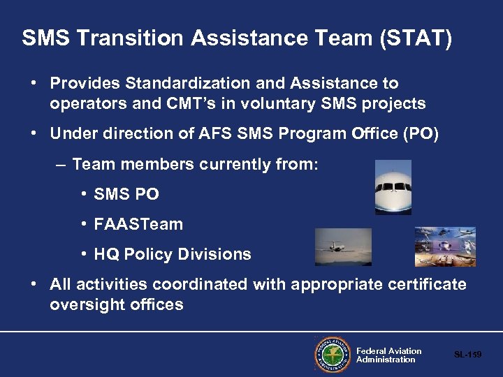 SMS Transition Assistance Team (STAT) • Provides Standardization and Assistance to operators and CMT’s