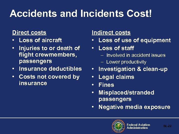 Accidents and Incidents Cost! Direct costs • Loss of aircraft • Injuries to or