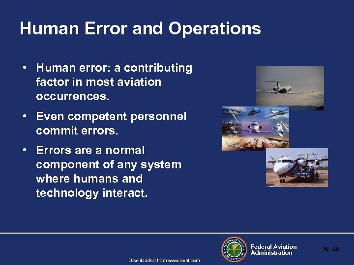 Human Error and Operations • Human error: a contributing factor in most aviation occurrences.