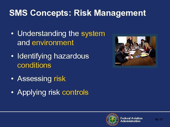 SMS Concepts: Risk Management • Understanding the system and environment • Identifying hazardous conditions