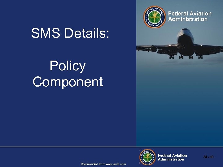 Federal Aviation Administration SMS Details: Policy Component Federal Aviation Administration Downloaded from www. avhf.