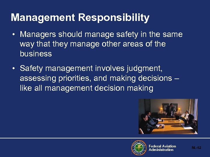 Management Responsibility • Managers should manage safety in the same way that they manage