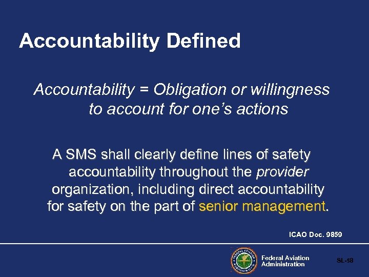 Accountability Defined Accountability = Obligation or willingness to account for one’s actions A SMS