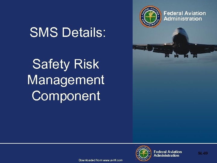 Federal Aviation Administration SMS Details: Safety Risk Management Component Federal Aviation Administration Downloaded from