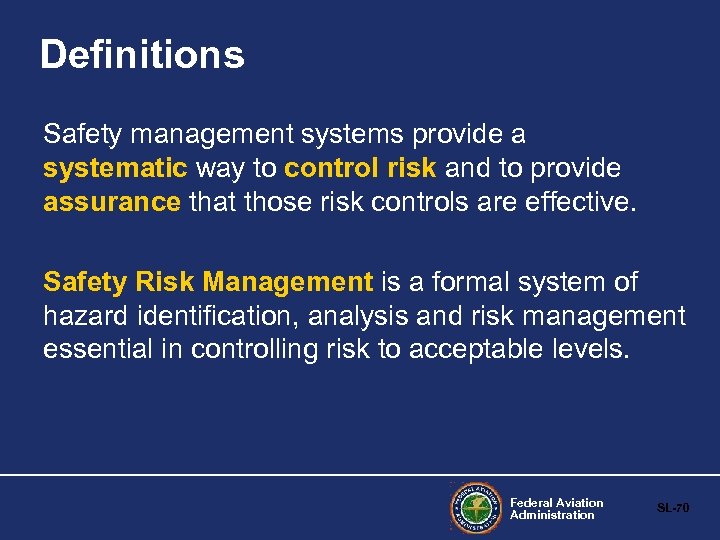 Definitions Safety management systems provide a systematic way to control risk and to provide