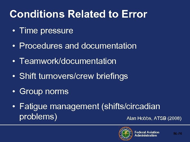 Conditions Related to Error • Time pressure • Procedures and documentation • Teamwork/documentation •