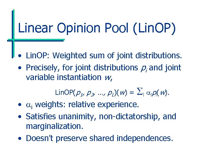 Linear Opinion Pool (Lin. OP) • Lin. OP: Weighted sum of joint distributions. •