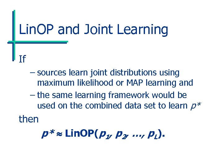 Lin. OP and Joint Learning If – sources learn joint distributions using maximum likelihood