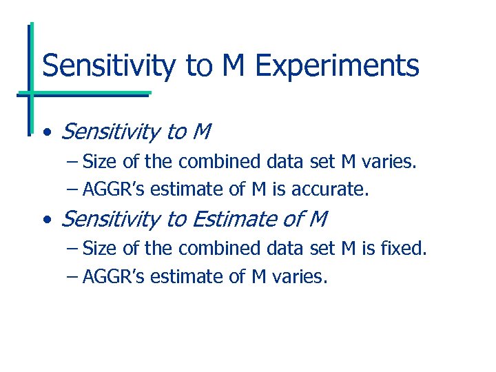 Sensitivity to M Experiments • Sensitivity to M – Size of the combined data