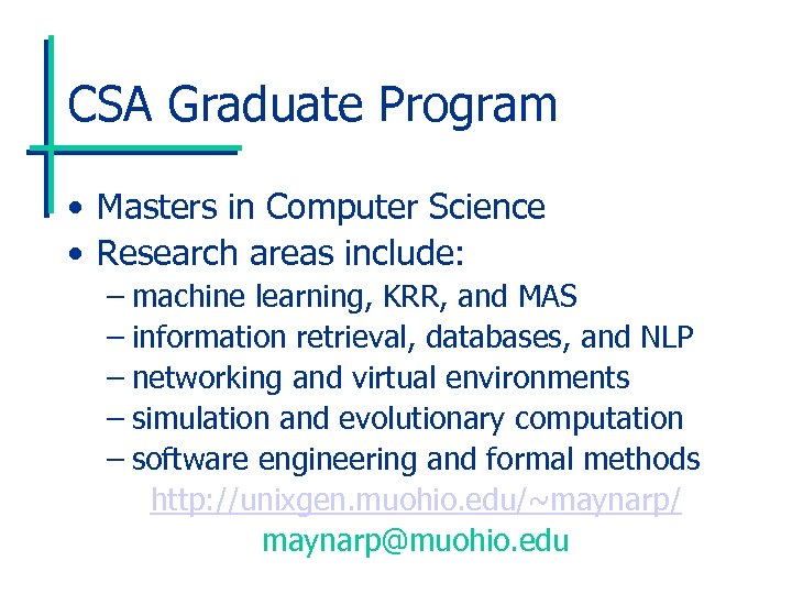 CSA Graduate Program • Masters in Computer Science • Research areas include: – machine