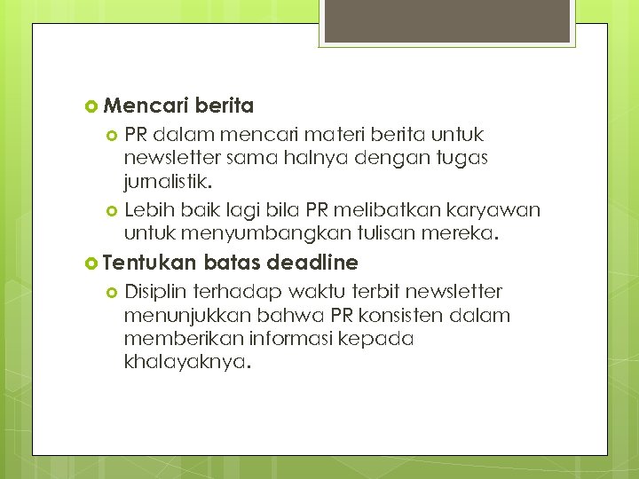  Mencari berita PR dalam mencari materi berita untuk newsletter sama halnya dengan tugas
