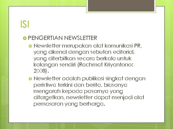 ISI PENGERTIAN NEWSLETTER Newsletter merupakan alat komunikasi PR, yang dikenal dengan sebutan editorial, yang