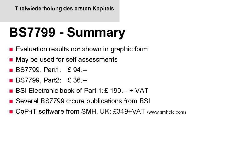 Titelwiederholung des ersten Kapitels BS 7799 - Summary n Evaluation results not shown in