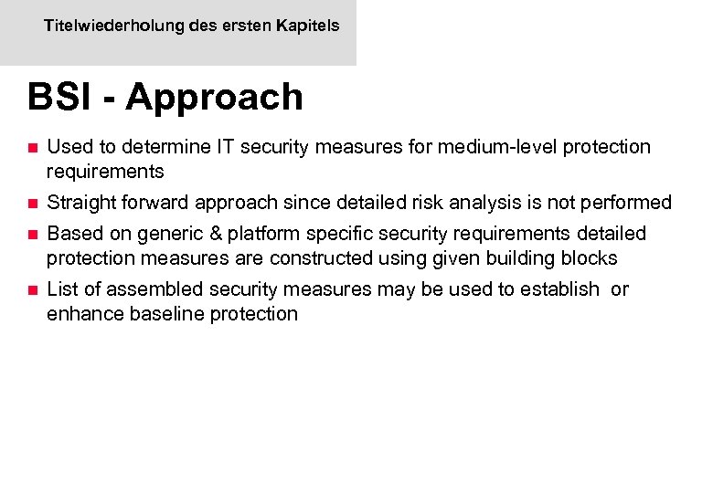 Titelwiederholung des ersten Kapitels BSI - Approach n Used to determine IT security measures