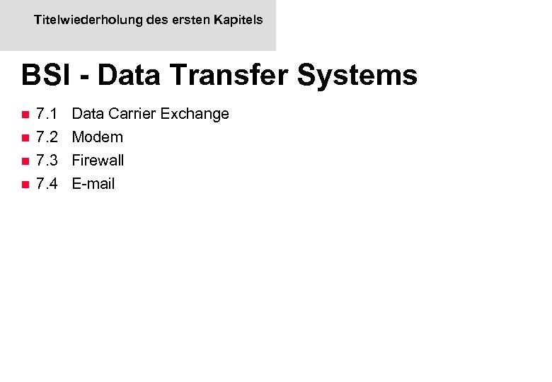Titelwiederholung des ersten Kapitels BSI - Data Transfer Systems 7. 1 n 7. 2