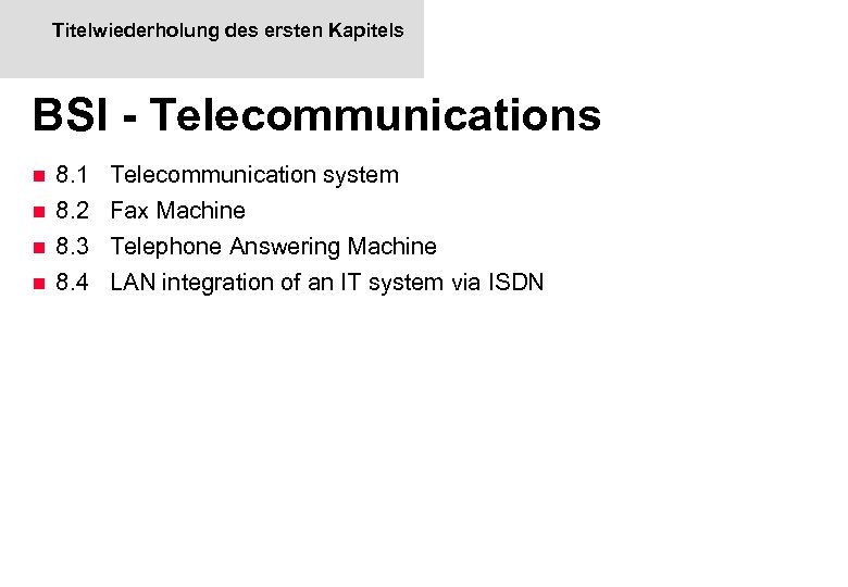 Titelwiederholung des ersten Kapitels BSI - Telecommunications 8. 1 n 8. 2 n 8.