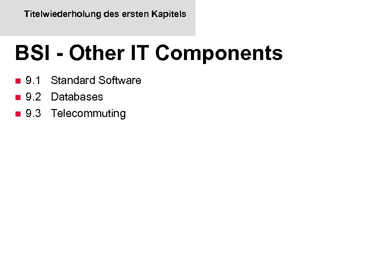 Titelwiederholung des ersten Kapitels BSI - Other IT Components 9. 1 Standard Software n