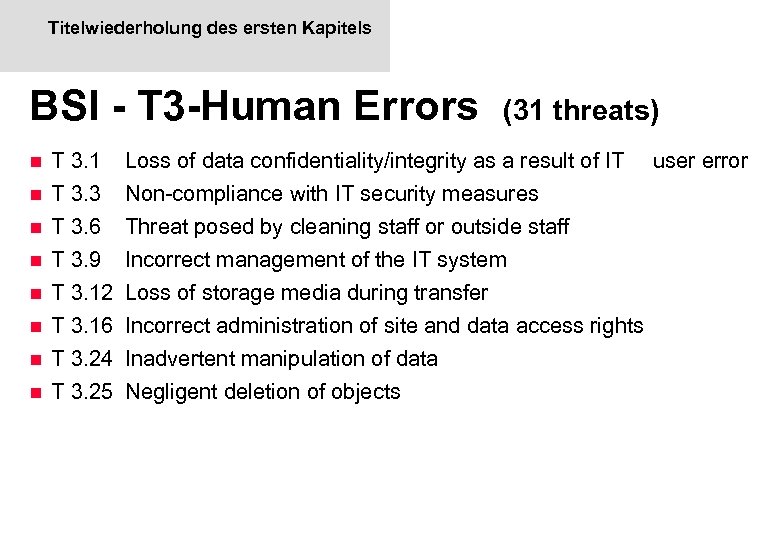 Titelwiederholung des ersten Kapitels BSI - T 3 -Human Errors n n n n