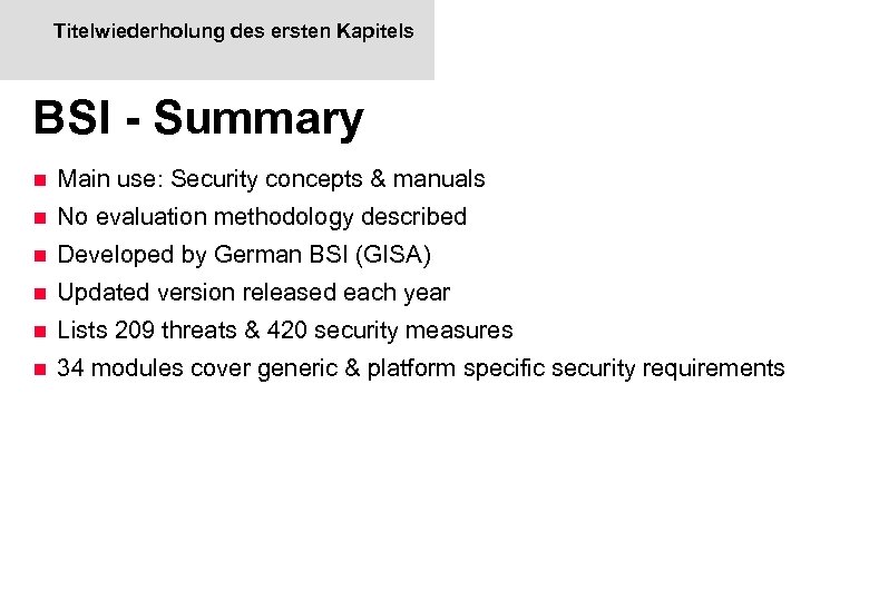 Titelwiederholung des ersten Kapitels BSI - Summary n Main use: Security concepts & manuals