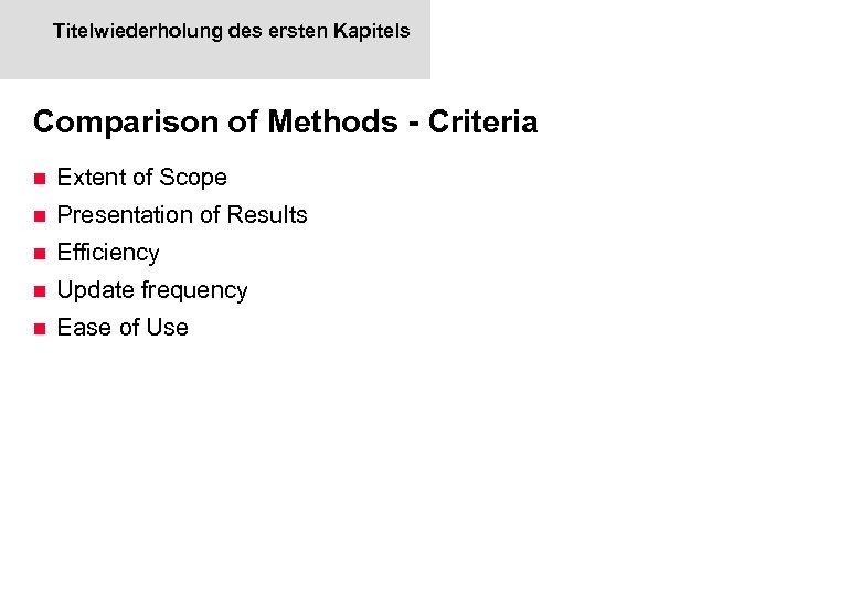 Titelwiederholung des ersten Kapitels Comparison of Methods - Criteria n Extent of Scope n