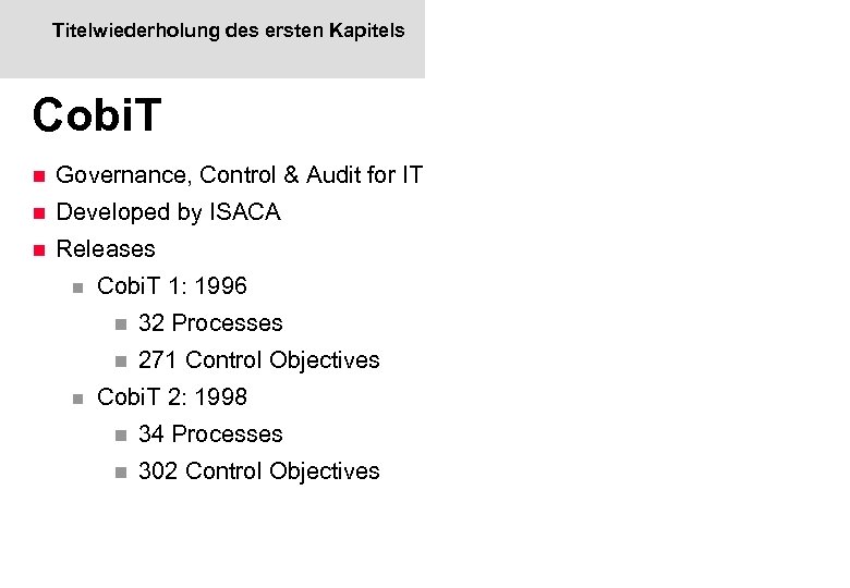 Titelwiederholung des ersten Kapitels Cobi. T n Governance, Control & Audit for IT n