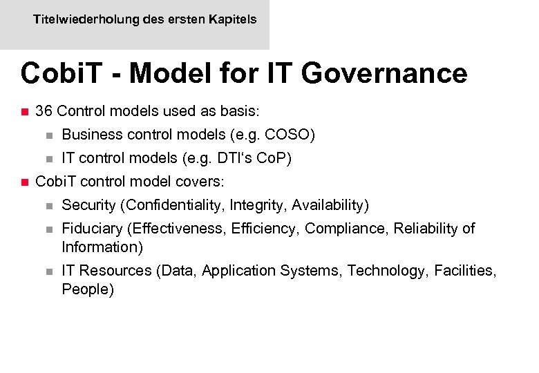 Titelwiederholung des ersten Kapitels Cobi. T - Model for IT Governance n 36 Control