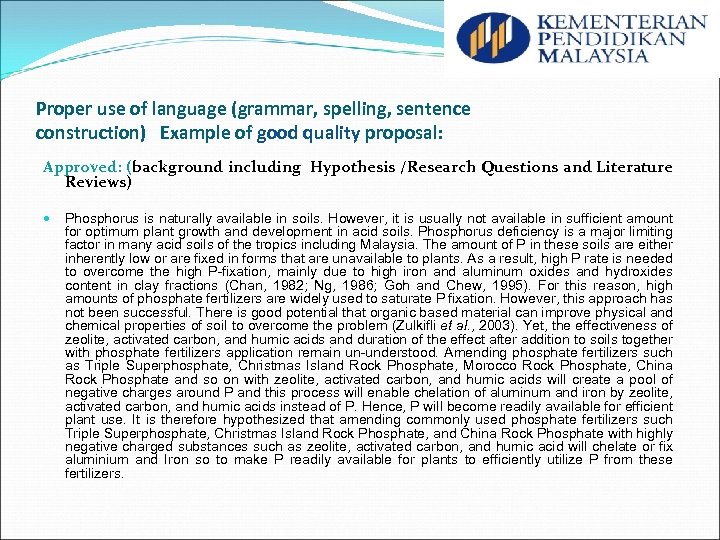 Proper use of language (grammar, spelling, sentence construction) Example of good quality proposal: Approved: