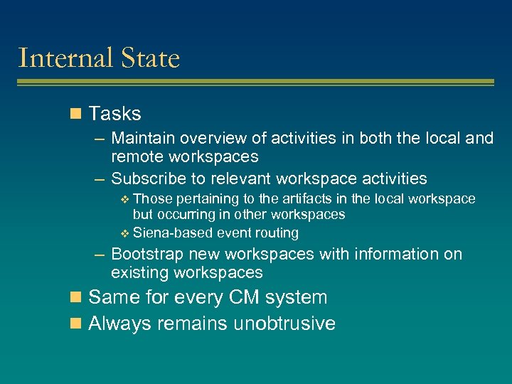 Internal State n Tasks – Maintain overview of activities in both the local and