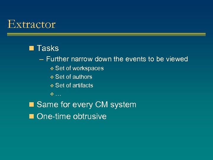 Extractor n Tasks – Further narrow down the events to be viewed v Set