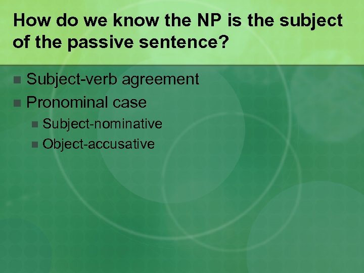 How do we know the NP is the subject of the passive sentence? Subject-verb