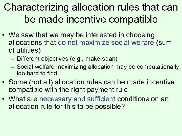 Characterizing allocation rules that can be made incentive compatible • We saw that we