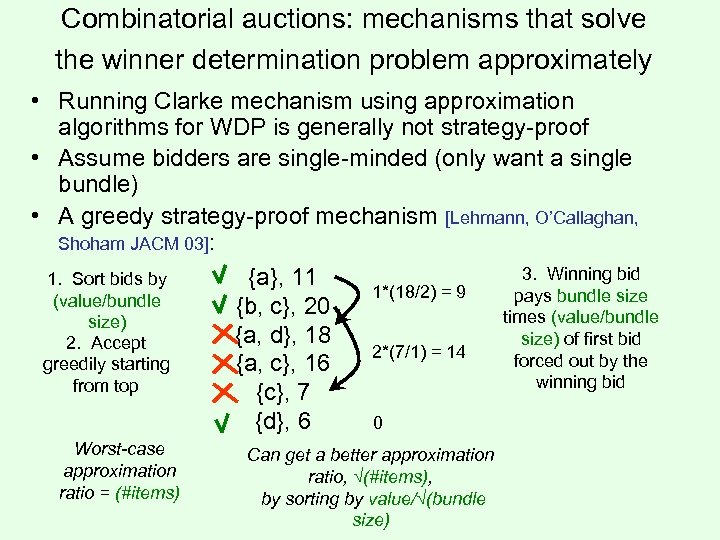 Combinatorial auctions: mechanisms that solve the winner determination problem approximately • Running Clarke mechanism