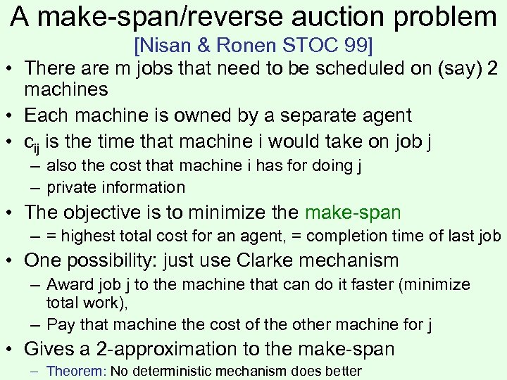 A make-span/reverse auction problem [Nisan & Ronen STOC 99] • There are m jobs
