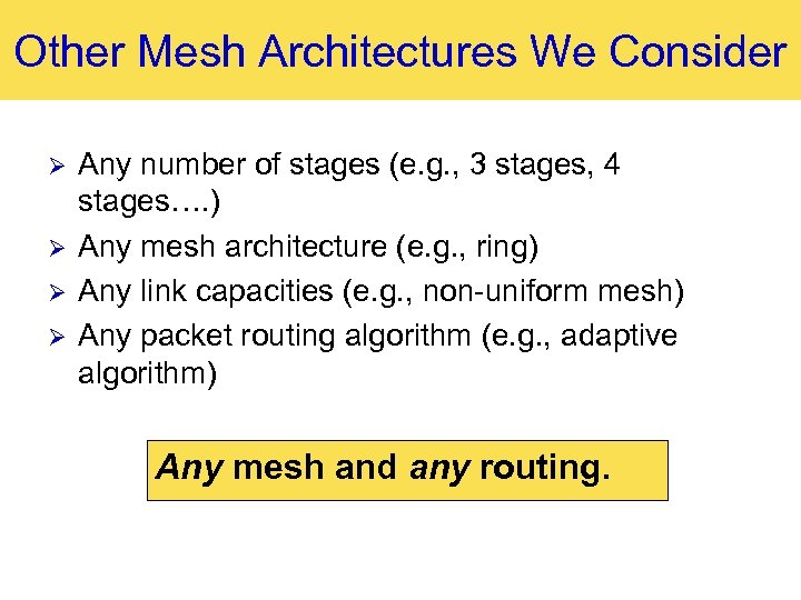 Other Mesh Architectures We Consider Ø Ø Any number of stages (e. g. ,