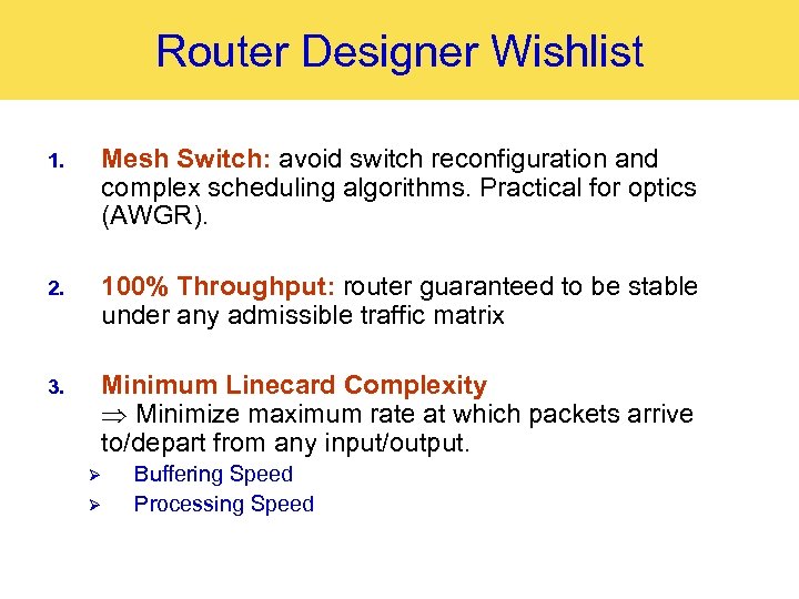 Router Designer Wishlist 1. Mesh Switch: avoid switch reconfiguration and complex scheduling algorithms. Practical