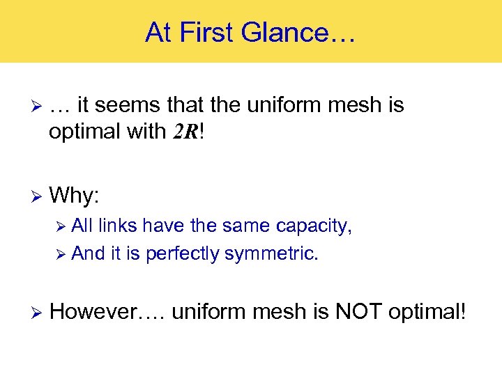 At First Glance… Ø … it seems that the uniform mesh is optimal with