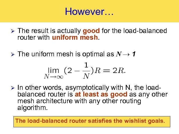 However… Ø The result is actually good for the load-balanced router with uniform mesh.