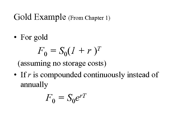 Gold Example (From Chapter 1) • For gold F 0 = S 0(1 +