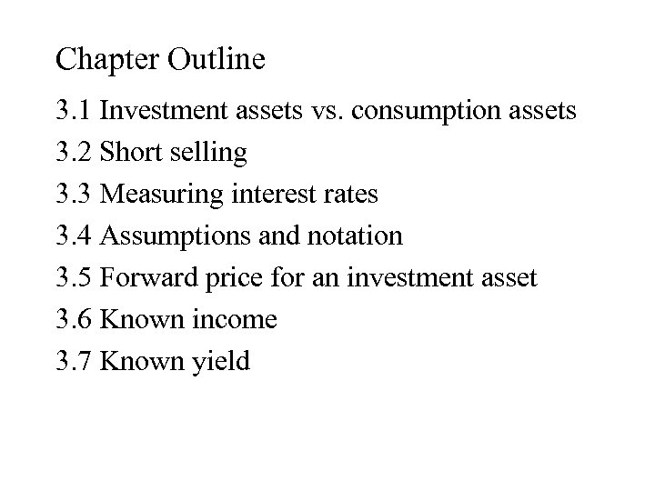 Chapter Outline 3. 1 Investment assets vs. consumption assets 3. 2 Short selling 3.