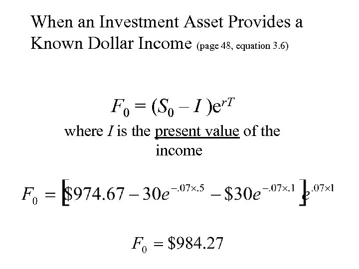 When an Investment Asset Provides a Known Dollar Income (page 48, equation 3. 6)