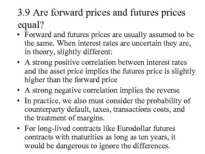 3. 9 Are forward prices and futures prices equal? • Forward and futures prices