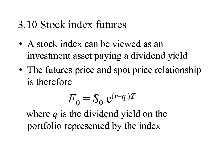 3. 10 Stock index futures • A stock index can be viewed as an