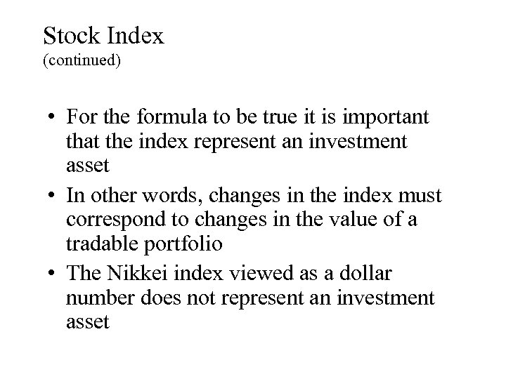 Stock Index (continued) • For the formula to be true it is important that