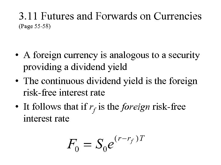 3. 11 Futures and Forwards on Currencies (Page 55 -58) • A foreign currency